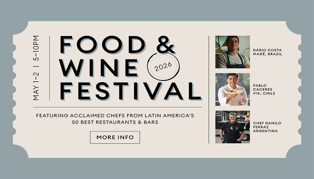 Food & Wine Festival 20206. May 1-2. 5-10PM. Featuring acclaimed guest chefs from Latin America's 50 Best Restaurants & Bars like Chef Dario Costa, Chef Pablo Caceres, and Chef Danilo Ferraz. More Info.